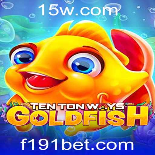 TenTonWaysGoldfish: Uma Nova Experiência de Jogo com 191bet